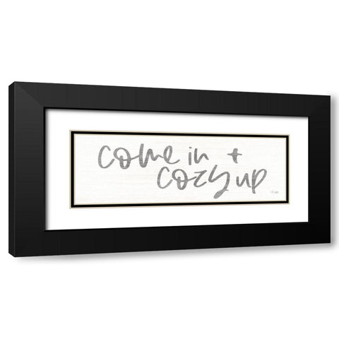 Come In and Cozy Up Black Modern Wood Framed Art Print with Double Matting by Jaxn Blvd.