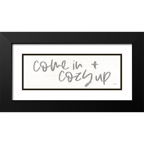 Come In and Cozy Up Black Modern Wood Framed Art Print with Double Matting by Jaxn Blvd.