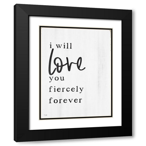 Love You Fiercely Forever Black Modern Wood Framed Art Print with Double Matting by Jaxn Blvd.