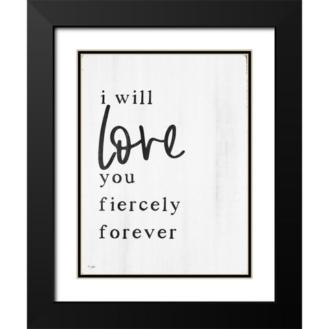 Love You Fiercely Forever Black Modern Wood Framed Art Print with Double Matting by Jaxn Blvd.