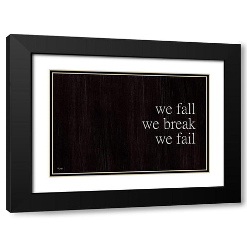 We Fall, We Rise I Black Modern Wood Framed Art Print with Double Matting by Jaxn Blvd.