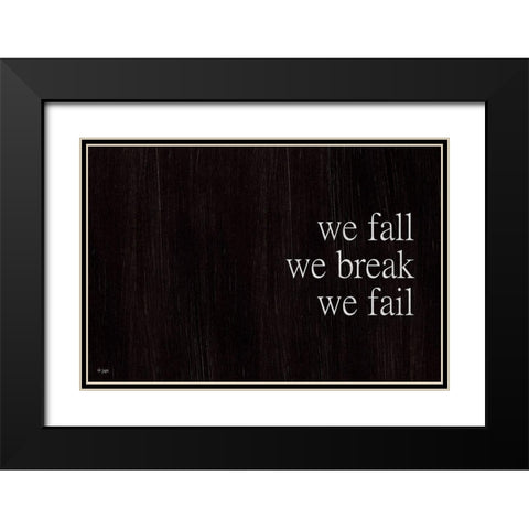 We Fall, We Rise I Black Modern Wood Framed Art Print with Double Matting by Jaxn Blvd.