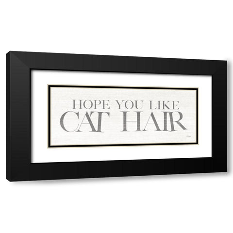 Hope You Like Cat Hair Black Modern Wood Framed Art Print with Double Matting by Jaxn Blvd.
