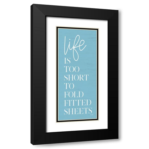 Life is Too Short Black Modern Wood Framed Art Print with Double Matting by Jaxn Blvd.