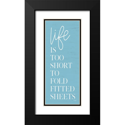Life is Too Short Black Modern Wood Framed Art Print with Double Matting by Jaxn Blvd.