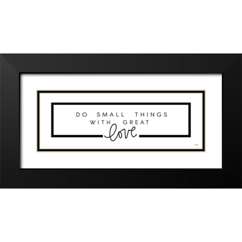 Do Small Things Black Modern Wood Framed Art Print with Double Matting by Jaxn Blvd.