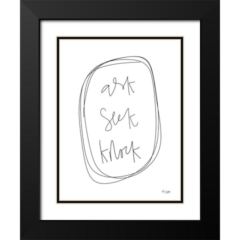 Ask, Seek, Knock Black Modern Wood Framed Art Print with Double Matting by Jaxn Blvd.
