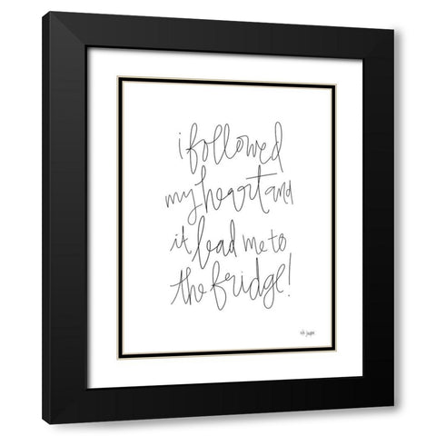 Followed My Heart to the Fridge Black Modern Wood Framed Art Print with Double Matting by Jaxn Blvd.