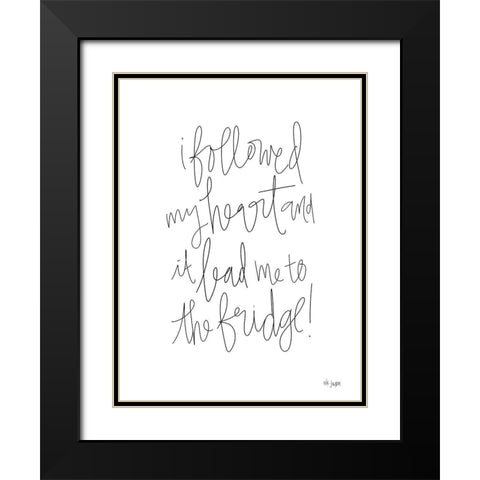 Followed My Heart to the Fridge Black Modern Wood Framed Art Print with Double Matting by Jaxn Blvd.