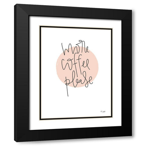 More Coffee Please Black Modern Wood Framed Art Print with Double Matting by Jaxn Blvd.