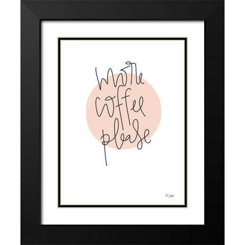 More Coffee Please Black Modern Wood Framed Art Print with Double Matting by Jaxn Blvd.