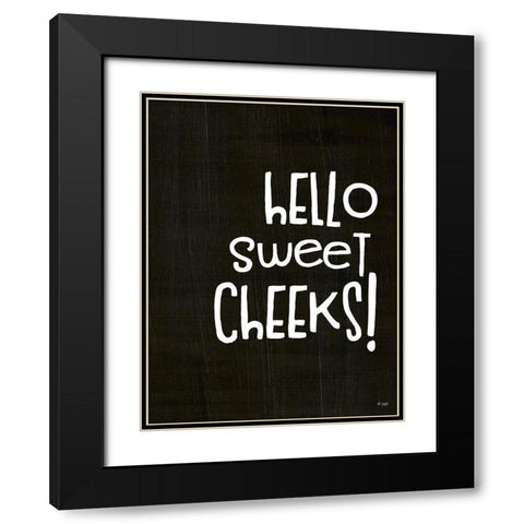 Hello Sweet Cheeks! Black Modern Wood Framed Art Print with Double Matting by Jaxn Blvd.