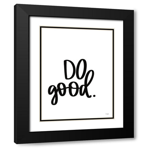 Do Good Black Modern Wood Framed Art Print with Double Matting by Jaxn Blvd.