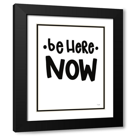 Be Here Now Black Modern Wood Framed Art Print with Double Matting by Jaxn Blvd.