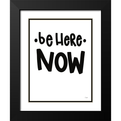 Be Here Now Black Modern Wood Framed Art Print with Double Matting by Jaxn Blvd.