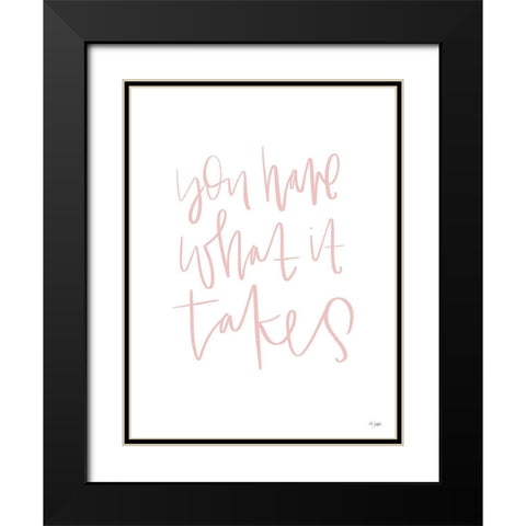 You Have What It Takes Black Modern Wood Framed Art Print with Double Matting by Jaxn Blvd.