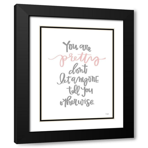 You Are Pretty Black Modern Wood Framed Art Print with Double Matting by Jaxn Blvd.