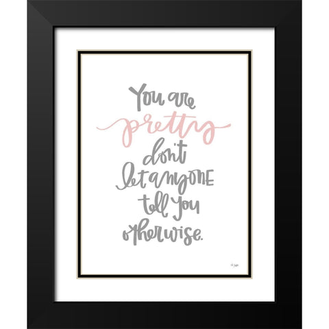 You Are Pretty Black Modern Wood Framed Art Print with Double Matting by Jaxn Blvd.
