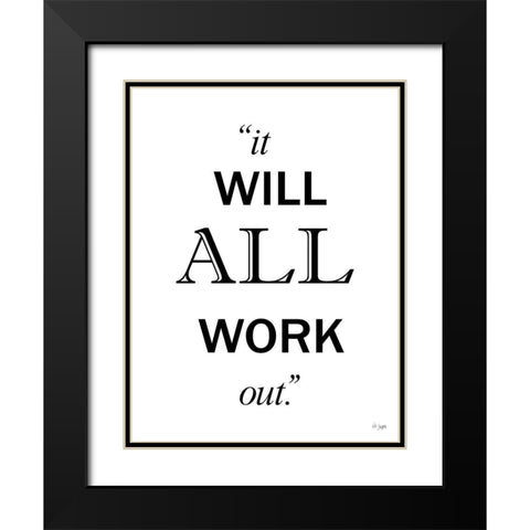 It Will All Work Out Black Modern Wood Framed Art Print with Double Matting by Jaxn Blvd.