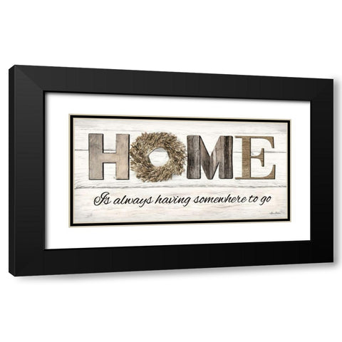 Home is Always Having Somewhere to Go Black Modern Wood Framed Art Print with Double Matting by Deiter, Lori