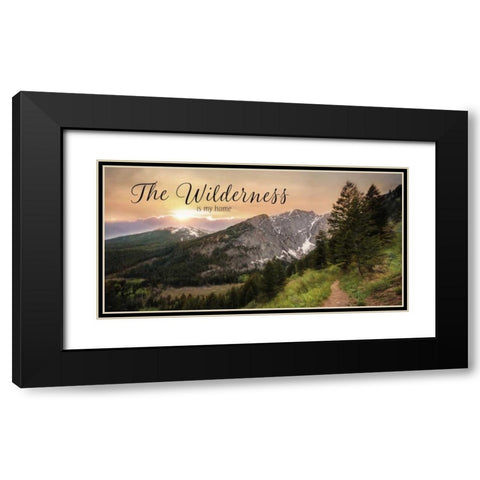 The Wilderness is My Home Black Modern Wood Framed Art Print with Double Matting by Deiter, Lori