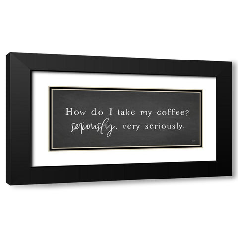 Coffee is Serious Black Modern Wood Framed Art Print with Double Matting by Lux + Me Designs