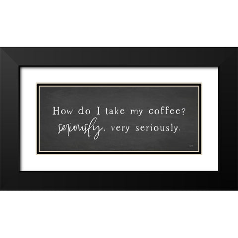 Coffee is Serious Black Modern Wood Framed Art Print with Double Matting by Lux + Me Designs