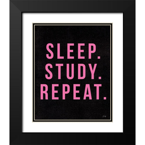 Sleep. Study. Sleep. Black Modern Wood Framed Art Print with Double Matting by Yass Naffas Designs