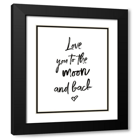 Love You to the Moon and Back Black Modern Wood Framed Art Print with Double Matting by Atelier B Art Studio