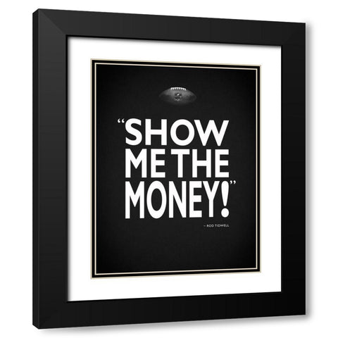 Jerry Maguire - Show Me Black Modern Wood Framed Art Print with Double Matting by Rogan, Mark