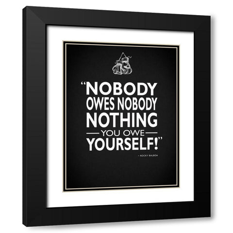 Rocky Nobody Owes Nobody Black Modern Wood Framed Art Print with Double Matting by Rogan, Mark