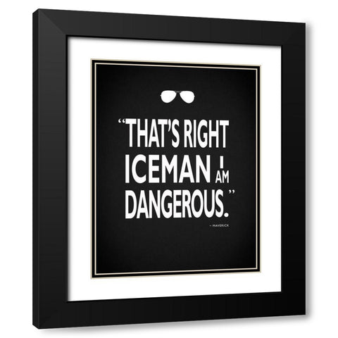 Top Gun - I Am Dangerous Black Modern Wood Framed Art Print with Double Matting by Rogan, Mark