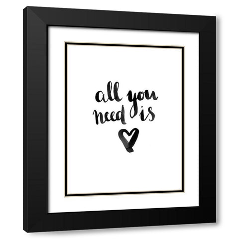 All You Need Poster Black Modern Wood Framed Art Print with Double Matting by Urban Road