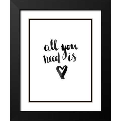 All You Need Poster Black Modern Wood Framed Art Print with Double Matting by Urban Road