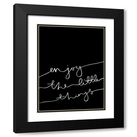 Enjoy the little things Poster Black Modern Wood Framed Art Print with Double Matting by Urban Road
