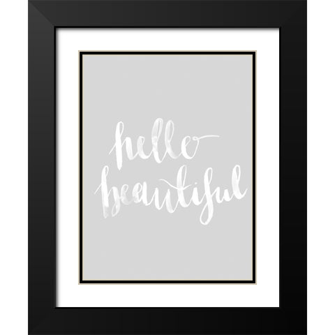 Hello Beautiful Grey Poster Black Modern Wood Framed Art Print with Double Matting by Urban Road