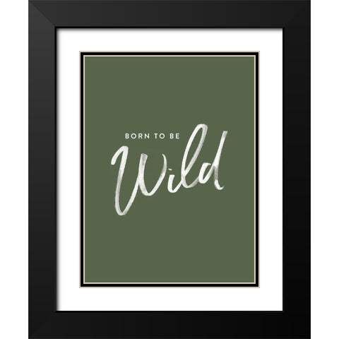 Born to be Wild Poster Black Modern Wood Framed Art Print with Double Matting by Urban Road