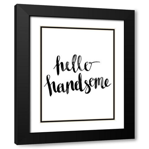 Hello Handsome Script Poster Black Modern Wood Framed Art Print with Double Matting by Urban Road