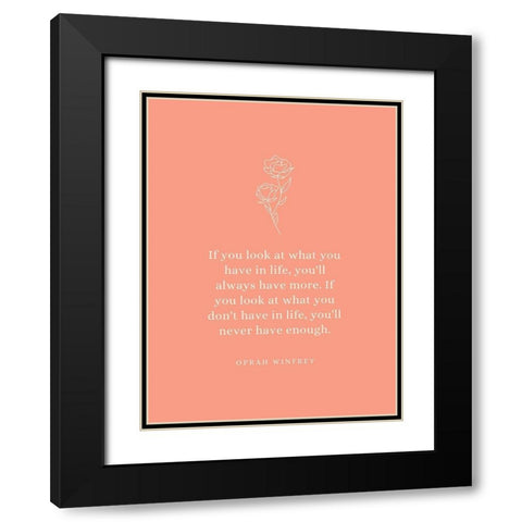 Oprah Winfrey Quote: What You Have Black Modern Wood Framed Art Print with Double Matting by ArtsyQuotes