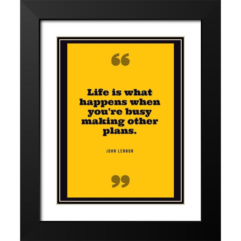 John Lennon Quote: Life Black Modern Wood Framed Art Print with Double Matting by ArtsyQuotes