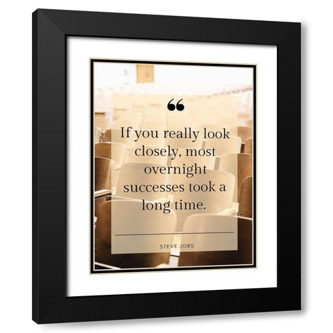 Steve Jobs Quote: Overnight Successes Black Modern Wood Framed Art Print with Double Matting by ArtsyQuotes