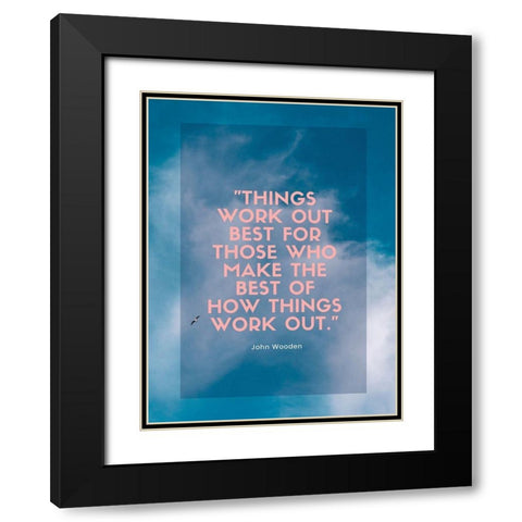John Wooden Quote: Things Work Out Black Modern Wood Framed Art Print with Double Matting by ArtsyQuotes
