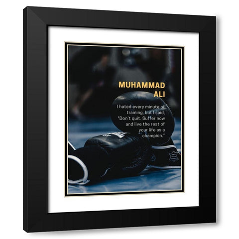 Muhammad Ali Quote: Dont Quit Black Modern Wood Framed Art Print with Double Matting by ArtsyQuotes