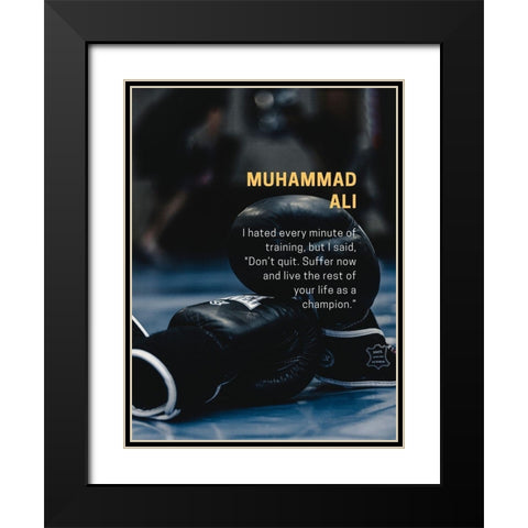 Muhammad Ali Quote: Dont Quit Black Modern Wood Framed Art Print with Double Matting by ArtsyQuotes