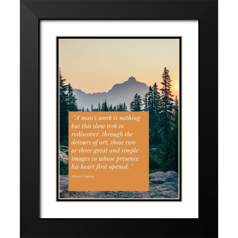 Albert Camus Quote: A Mans Work Black Modern Wood Framed Art Print with Double Matting by ArtsyQuotes