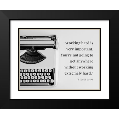 George Lucas Quote: Working Hard Black Modern Wood Framed Art Print with Double Matting by ArtsyQuotes