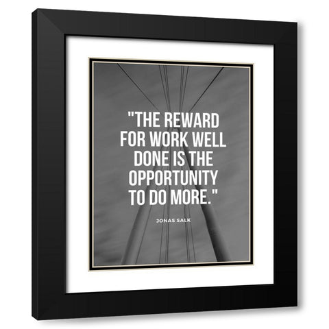 Jonas Salk Quote: Reward for Work Well Done Black Modern Wood Framed Art Print with Double Matting by ArtsyQuotes