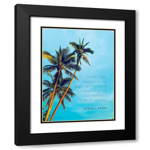 Wendell Berry Quote: To Cherish Black Modern Wood Framed Art Print with Double Matting by ArtsyQuotes