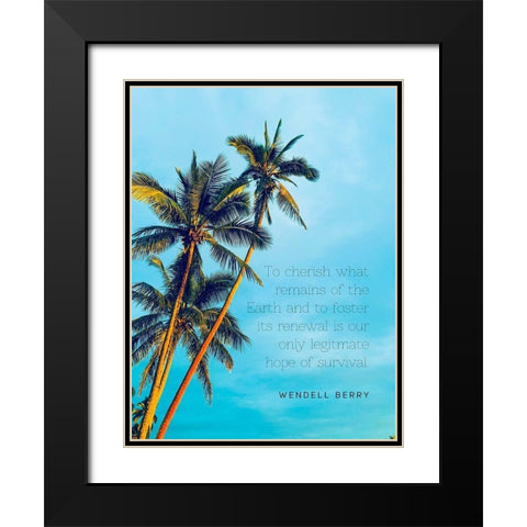 Wendell Berry Quote: To Cherish Black Modern Wood Framed Art Print with Double Matting by ArtsyQuotes
