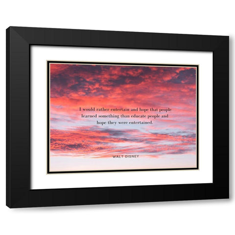 Walt Disney Quote: Entertain Black Modern Wood Framed Art Print with Double Matting by ArtsyQuotes